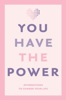 You Have the Power : Affirmations to change your life