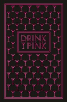 Drink Pink : 50 Pink Cocktails