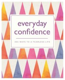 Everyday Confidence : 365 ways to a fearless life