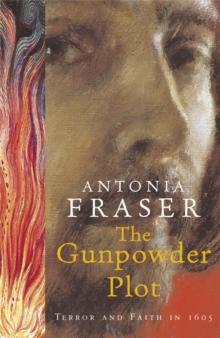 The Gunpowder Plot : Terror And Faith In 1605