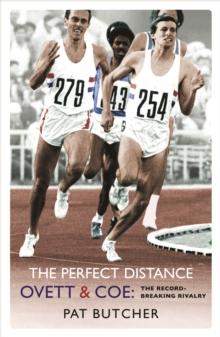 The Perfect Distance : Ovett and Coe: The Record Breaking Rivalry