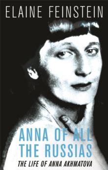 Anna of all the Russias : The Life of a Poet under Stalin