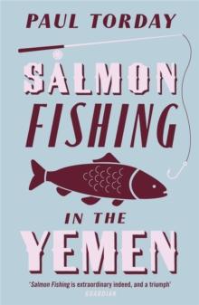 Salmon Fishing in the Yemen : The book that became a major film starring Ewan McGregor and Emily Blunt