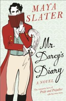 Mr Darcy's Diary : The romantic hero of PRIDE AND PREJUDICE tells his own story