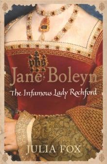 Jane Boleyn : The Infamous Lady Rochford