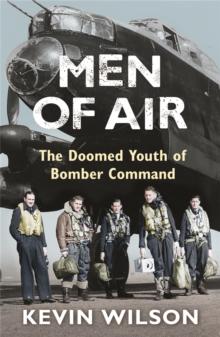 Men Of Air : The Doomed Youth Of Bomber Command