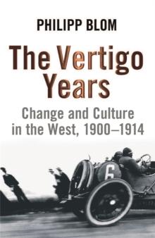 The Vertigo Years : Change And Culture In The West, 1900-1914