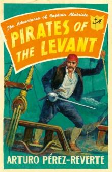 Pirates of the Levant : The Adventures of Captain Alatriste