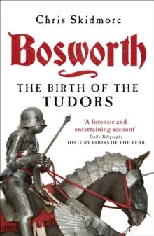 Bosworth : The Birth of the Tudors