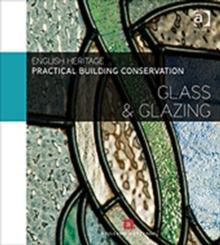 Practical Building Conservation: Glass and Glazing