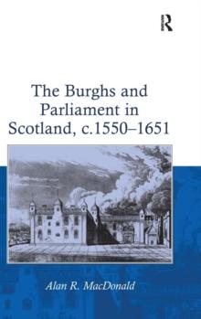 The Burghs and Parliament in Scotland, c. 15501651