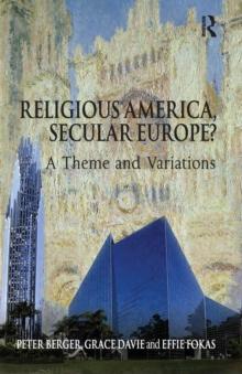 Religious America, Secular Europe? : A Theme and Variations