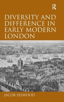 Diversity and Difference in Early Modern London