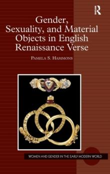 Gender, Sexuality, and Material Objects in English Renaissance Verse