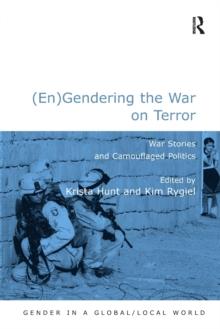 (En)Gendering the War on Terror : War Stories and Camouflaged Politics