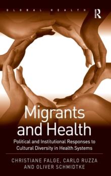 Migrants and Health : Political and Institutional Responses to Cultural Diversity in Health Systems