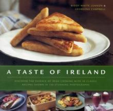 A Taste of Ireland : Discover the Essence of Irish Cooking with 30 Classic Recipes