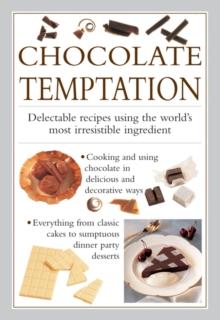 Chocolate Temptation : Delectable Recipes Using the World's Most Irresistible Ingredient