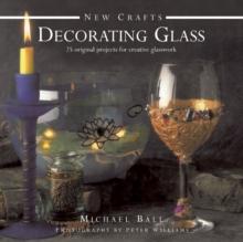 New Crafts: Decorating Glass : 25 Original Projects for Creative Glasswork