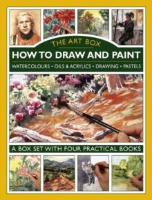 Art Box - How to Draw and Paint (4-Book Slipcase) : Watercolours * Oils & Acrylics * Drawing * Pastels: A Box Set with Four Practical Books