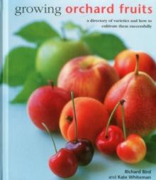 Growing Orchard Fruits : A Directory of Varieties and How to Cultivate Them Successfully.