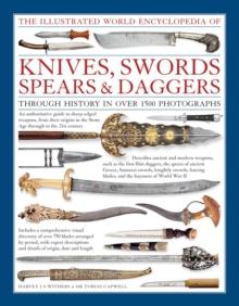 Illustrated World Encyclopedia of Knives, Swords, Spears & Daggers