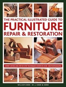 Furniture Repair & Restoration, The Practical Illustrated Guide to : Expert advice and step-by-step techniques in over 1200 photographs