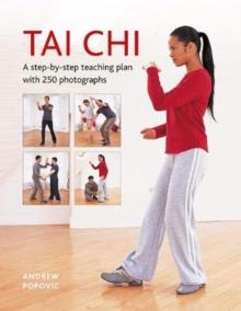 Tai Chi : A step-by-step teaching plan with 250 photographs