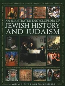 Jewish History and Judaism: An Illustrated Encyclopedia of : A history of the Jewish people, their religion and philosophy, traditions and practices