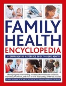 Family Health Encyclopedia : A comprehensive reference guide to home health