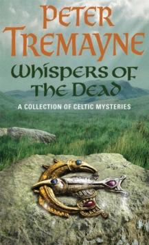 Whispers of the Dead (Sister Fidelma Mysteries Book 15) : An unputdownable collection of gripping Celtic mysteries