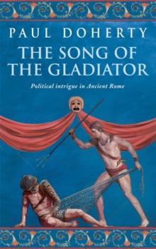 The Song of the Gladiator (Ancient Rome Mysteries, Book 2) : A dramatic novel of turbulent times in Ancient Rome