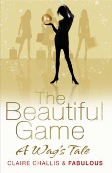 The Beautiful Game : A WAG's Tale