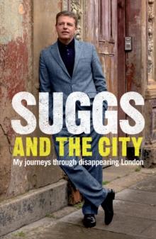 Suggs and the City : Journeys through Disappearing London