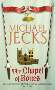 The Chapel of Bones (Last Templar Mysteries 18) : An engrossing and intriguing medieval mystery