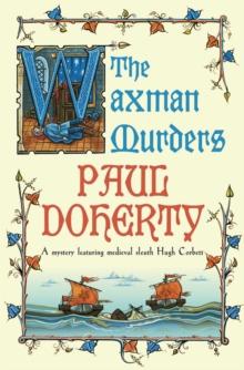 The Waxman Murders (Hugh Corbett Mysteries, Book 15) : Murder, espionage and treason in medieval England