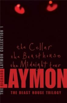 The Richard Laymon Collection Volume 1: The Cellar, The Beast House & The Midnight Tour