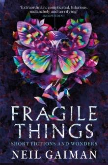 Fragile Things : Short Fictions and Wonders