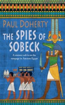 The Spies of Sobeck (Amerotke Mysteries, Book 7) : Murder and intrigue from Ancient Egypt