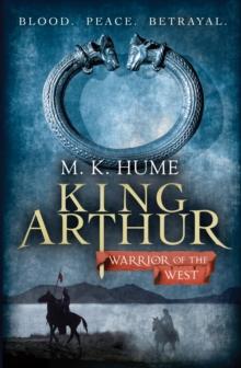 King Arthur: Warrior of the West (King Arthur Trilogy 2) : An unputdownable historical thriller of bloodshed and betrayal