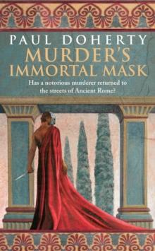 Murder's Immortal Mask (Ancient Roman Mysteries, Book 4) : A gripping murder mystery in Ancient Rome