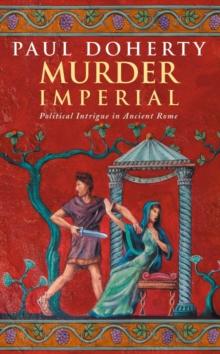 Murder Imperial (Ancient Rome Mysteries, Book 1) : A novel of political intrigue in Ancient Rome