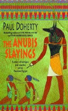 The Anubis Slayings (Amerotke Mysteries, Book 3) : Murder, mystery and intrigue in Ancient Egypt