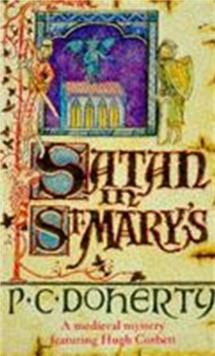 Satan in St Mary's (Hugh Corbett Mysteries, Book 1) : A thrilling medieval mystery