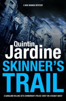 Skinner's Trail (Bob Skinner series, Book 3) : A gritty Edinburgh mystery of crime and murder