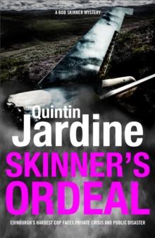 Skinner's Ordeal (Bob Skinner series, Book 5) : An explosive Scottish crime novel