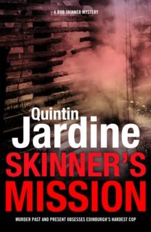 Skinner's Mission (Bob Skinner series, Book 6) : The past and present collide in this gritty crime novel