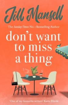 Don't Want To Miss A Thing : A warm and witty romance with many twists along the way