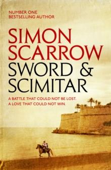 Sword and Scimitar : A fast-paced historical epic of bravery and battle