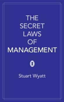 The Secret Laws of Management : The 40 Essential Truths for Managers